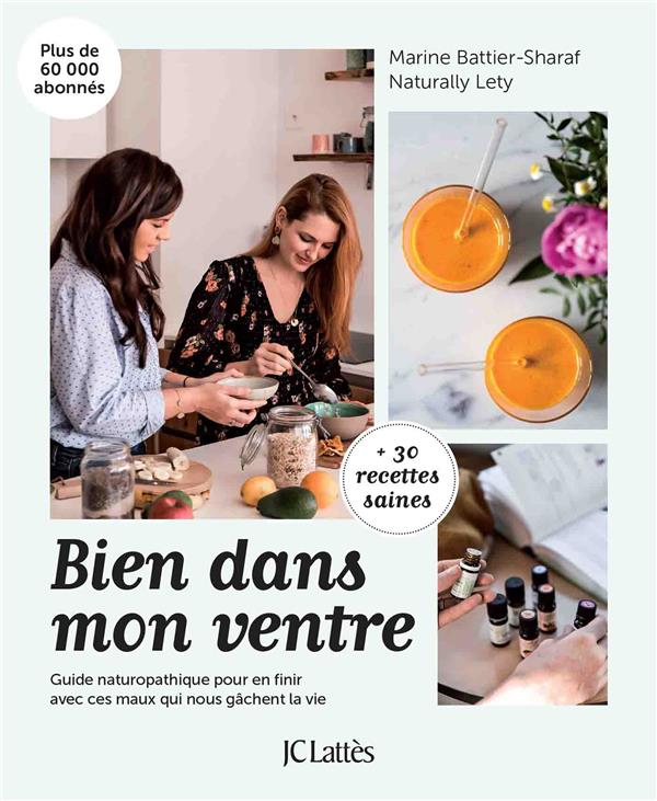 Bien dans mon ventre - guide naturopathique pour en finir avec ces maux qui nous gachent la vie