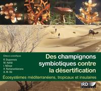 DES CHAMPIGNONS SYMBIOTIQUES CONTRE LA DESERTIFICATION - ECOSYSTEME MEDITERRANEENS, TROPICAUX ET INS