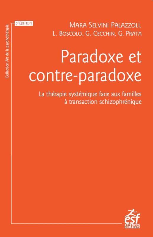 PARADOXE ET CONTRE-PARADOXE - LA THERAPIE SYSTEMIQUE FACE AUX FAMILLES A TRANSACTION SCHIZOPHRENIQUE
