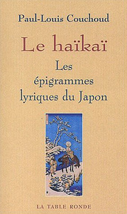 LE HAIKAI - LES EPIGRAMMES LYRIQUES DU JAPON