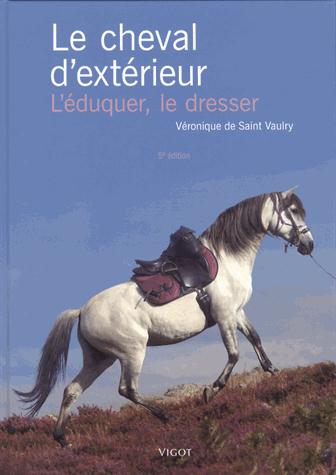 LE CHEVAL D'EXTERIEUR - L'EDUQUER, LE DRESSER