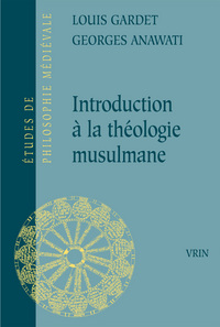 INTRODUCTION A LA THEOLOGIE MUSULMANE - ESSAI DE THEOLOGIE COMPAREE