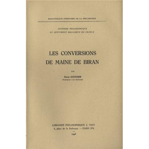 HISTOIRE PHILOSOPHIQUE DU SENTIMENT RELIGIEUX EN FRANCE II: LES CONVERSIONS DE MAINE DE BIRAN