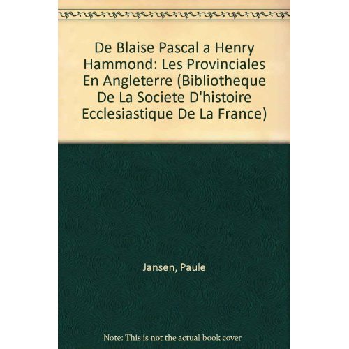 DE BLAISE PASCAL A HENRY HAMMOND - LES PROVINCIALES EN ANGLETERRE