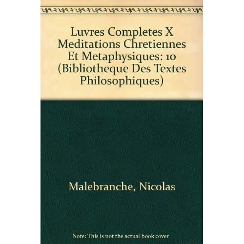 OEUVRES COMPLETES, TOME X: MEDITATIONS CHRETIENNES ET METAPHYSIQUES