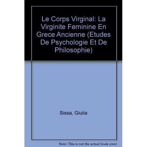 LE CORPS VIRGINAL - LA VIRGINITE FEMININE EN GRECE ANCIENNE