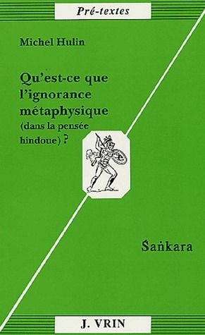 Qu'est-ce que l'ignorance metaphysique (dans la pensee hindoue)? - sankara