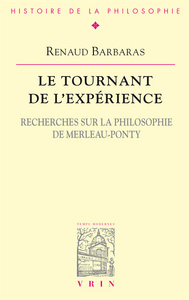 LE TOURNANT DE L'EXPERIENCE - RECHERCHES SUR LA PHILOSOPHIE  DE MERLEAU-PONTY