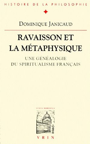 RAVAISSON ET LA METAPHYSIQUE - UNE GENEALOGIE DU SPIRITUALISME FRANCAIS