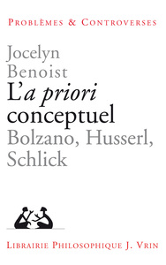 L'A PRIORI CONCEPTUEL - BOLZANO, HUSSERL, SCHLICK