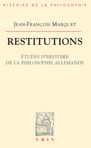 RESTITUTIONS - ETUDES D'HISTOIRE DE LA PHILOSOPHIE ALLEMANDE