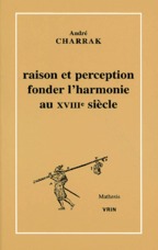 RAISON ET PERCEPTION - FONDER L'HARMONIE AU XVIIIE SIECLE