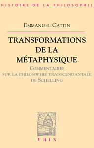 TRANSFORMATIONS DE LA METAPHYSIQUE. - COMMENTAIRE SUR LA PHILOSOPHIE TRANSCENDANTALE DE SCHELLING