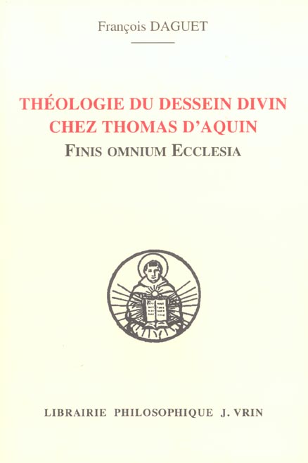 THEOLOGIE DU DESSEIN DIVIN CHEZ THOMAS D'AQUIN - FINIS OMNIUM ECCLESIA
