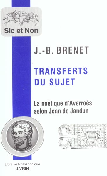 TRANSFERTS DU SUJET. - LA NOETIQUE D'AVERROES SELON JEAN DE JANDUN