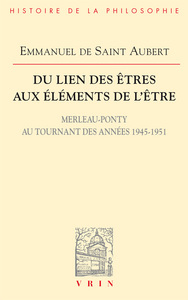 DU LIEN DES ETRES AUX ELEMENTS DE L'ETRE - MERLEAU-PONTY AU TOURNANT DES ANNEES 1945-1951