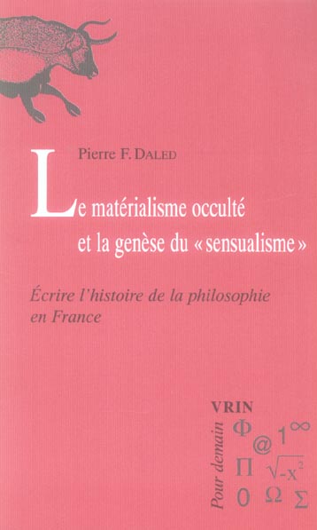 LE MATERIALISME OCCULTE ET LA GENESE DU  SENSUALISME - ECRIRE L'HISTOIRE DE LA PHILOSOPHIE EN FRANCE