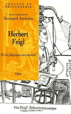 HERBERT FEIGL - DE LA PHYSIQUE AU MENTAL
