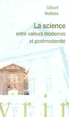 LA SCIENCE ENTRE VALEURS MODERNES ET POSTMODERNITE - CONFERENCE AU COLLEGE DE FRANCE