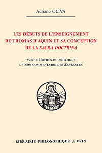 LES DEBUTS DE L'ENSEIGNEMENT DE THOMAS D'AQUIN ET SA CONCEPTION DE LA SACRA DOCTRINA EDITION DU PROL