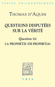 QUESTIONS DISPUTEES SUR LA VERITE - QUESTION XII: LA PROPHETIE - EDITION BILINGUE