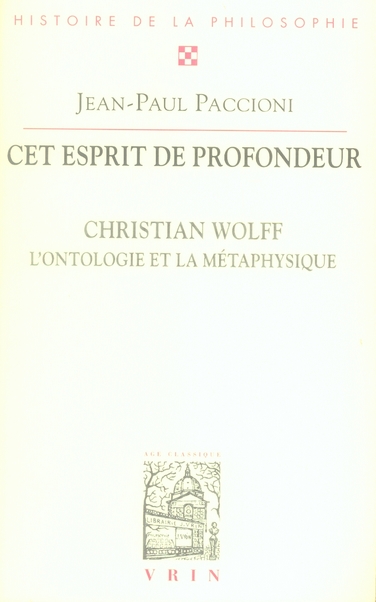 CET ESPRIT DE PROFONDEUR - CHRISTIAN WOLFF, L'ONTOLOGIE ET LA METAPHYSIQUE