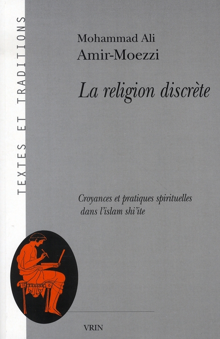 La religion discrete - croyances et pratiques spirituelles dans l'islam shi'ite