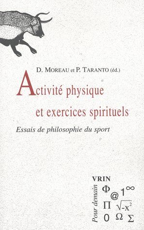 ACTIVITE PHYSIQUE  ET EXERCICES SPIRITUELS - ESSAIS DE PHILOSOPHIE DU SPORT