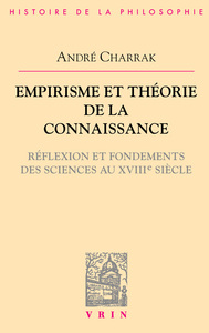 EMPIRISME ET THEORIE DE LA CONNAISSANCE - REFLEXION ET FONDEMENT DES SCIENCES AU XVIIIE SIECLE