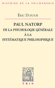 PAUL NATORP - DE LA PSYCHOLOGIE GENERALE A LA SYSTEMATIQUE PHILOSOPHIQUE