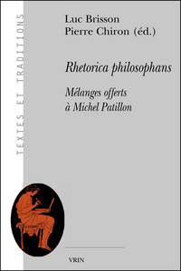 RHETORICA PHILOSOPHANS - MELANGES OFFERTS A MICHEL PATILLON
