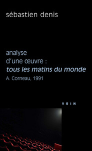 TOUS LES MATINS DU MONDE (A. CORNEAU, 1991) - ANALYSE D'UNE OEUVRE