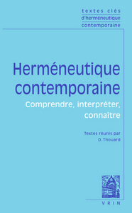 TEXTES CLES D'HERMENEUTIQUE CONTEMPORAINE - COMPRENDRE, INTERPRETER, CONNAITRE