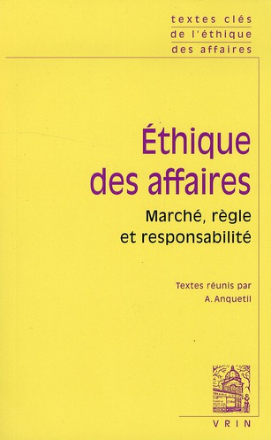 TEXTES CLES DE L'ETHIQUE DES AFFAIRES - MARCHE, REGLE, RESPONSABILITE