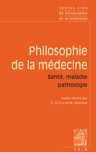 TEXTES CLES DE PHILOSOPHIE DE LA MEDECINE - VOL. II : SANTE, MALADIE, PATHOLOGIE
