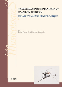 VARIATIONS POUR PIANO OP. 27 D ANTON WEBERN - ESSAI D ANALYSE SEMIOLOGIQUE
