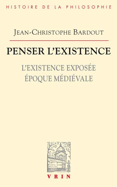 PENSER L'EXISTENCE - L'EXISTENCE EXPOSEE EPOQUE MEDIEVALE