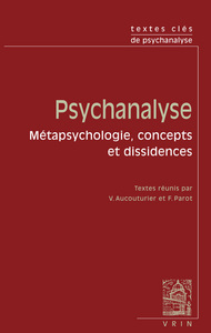 TEXTES CLES DE PSYCHANALYSE - METAPSYCHOLOGIE, CONCEPTS ET DISSIDENCE