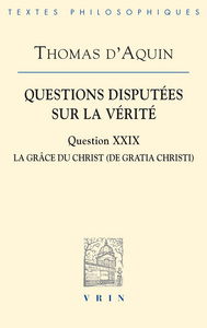 QUESTIONS DISPUTEES SUR LA VERITE - QUESTION XXIX: LA GRACE DU CHRIST