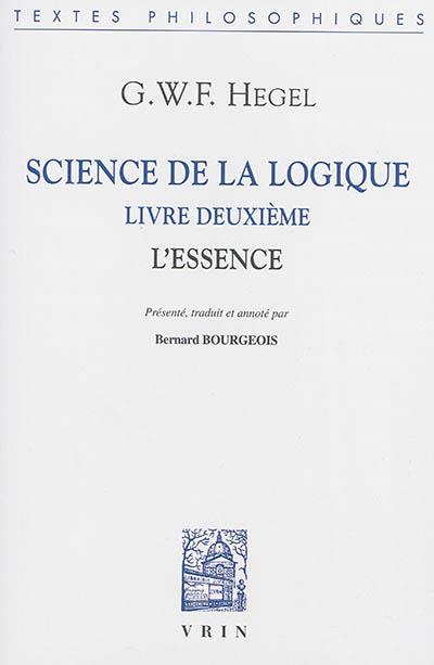 SCIENCE DE LA LOGIQUE - LIVRE DEUXIEME. L'ESSENCE