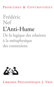 L'ANTI-HUME - DE LA LOGIQUE DES RELATIONS A LA METAPHYSIQUE DES CONNEXIONS