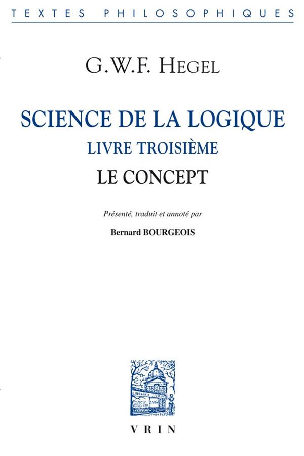 SCIENCE DE LA LOGIQUE - LIVRE TROISIEME. LE CONCEPT