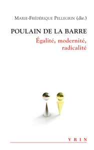 POULAIN DE LA BARRE - EGALITE, MODERNITE, RADICALITE