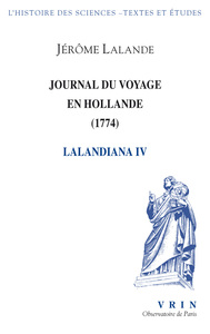 JOURNAL DU VOYAGE EN HOLLANDE (1774) - LALANDIANA IV