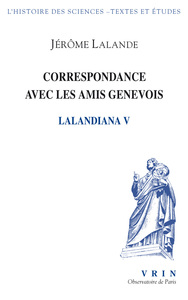 CORRESPONDANCE AVEC LES AMIS GENEVOIS - LALANDIANA V