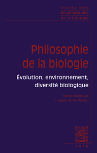 TEXTES CLES DE PHILOSOPHIE DE LA BIOLOGIE - VOL. 2; EVOLUTION, ENVIRONNEMENT, DIVERSITE BIOLOGIQUE