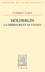 HOLDERLIN - LA DEMESURE ET LE VIVANT