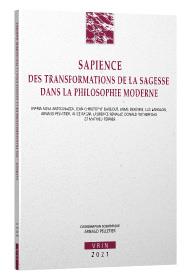 SAPIENCE - DES TRANSFORMATIONS DE LA SAGESSE DANS LA PHILOSOPHIE MODERNE