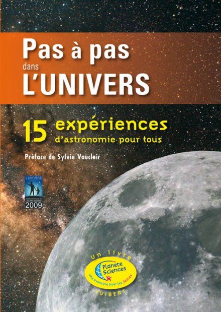 PAS A PAS DANS L'UNIVERS - 15 EXPERIENCES D'ASTRONOMIE POUR TOUS