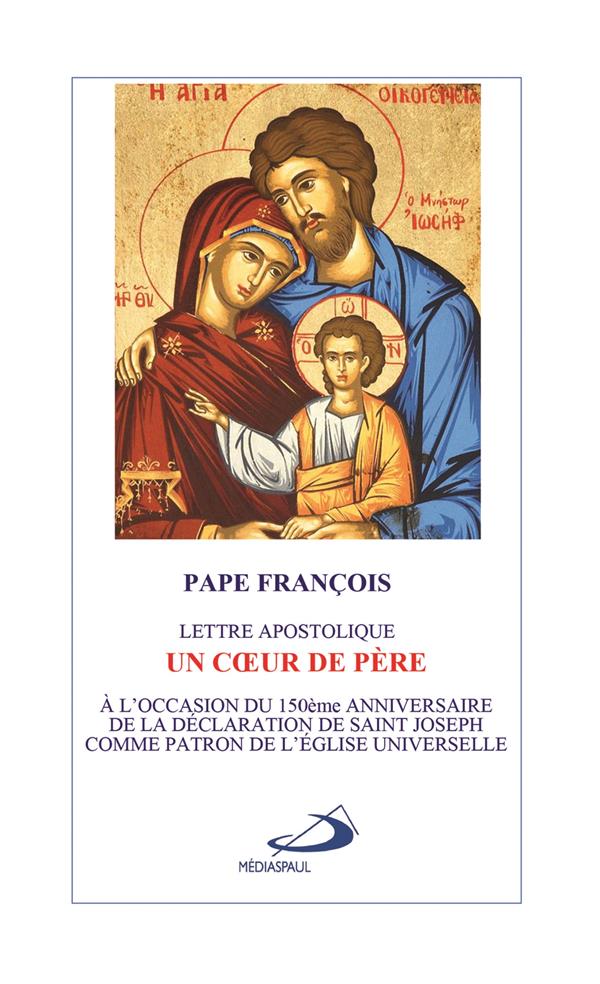 COEUR DE PERE (UN) - PATRIS CORDE - LETTRE APOSTOLIQUE SAINT JOSEPH PATRON DE L'EGLISE UNIVERSELLE